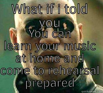 WHAT IF I TOLD YOU YOU CAN LEARN YOUR MUSIC AT HOME AND COME TO REHEARSAL PREPARED Matrix Morpheus
