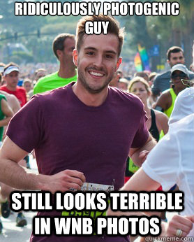 Ridiculously Photogenic Guy Still looks terrible in WNB photos  Ridiculously photogenic guy