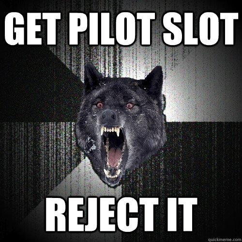 GET PILOT slot reject it  Insanity Wolf
