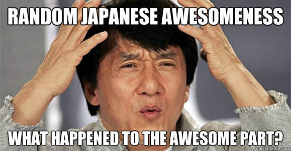 Random Japanese Awesomeness what happened to the awesome part?  