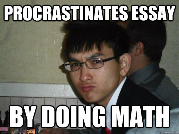 Procrastinates Essay By doing math  - Procrastinates Essay By doing math   Rebellious Asian