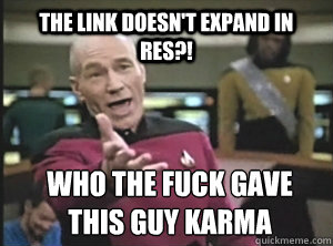 the link doesn't expand in res?! who the fuck gave this guy karma  Annoyed Picard