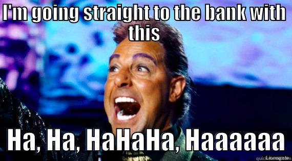 I'M GOING STRAIGHT TO THE BANK WITH THIS   HA, HA, HAHAHA, HAAAAAA Misc