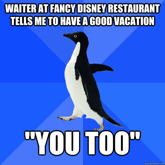 Waiter at fancy Disney restaurant tells me to have a good vacation 