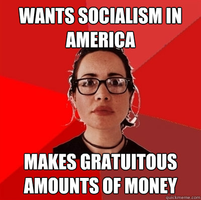 Wants socialism in america makes gratuitous amounts of money  Liberal Douche Garofalo