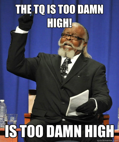 The TQ is too damn high! is too damn high  The Rent Is Too Damn High