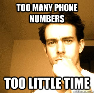 Too many phone numbers Too little time  Good Looking Guy Problems