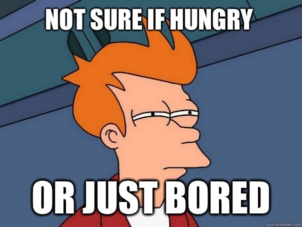 not sure if hungry Or just bored  Futurama Fry