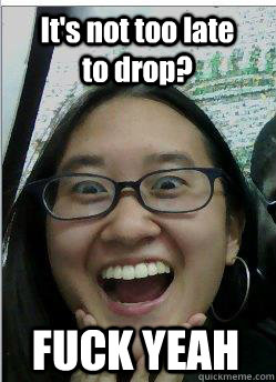It's not too late to drop? FUCK YEAH  