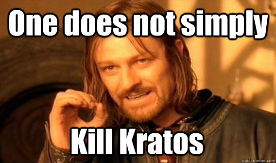 One does not simply Kill Kratos  One Does Not Simply