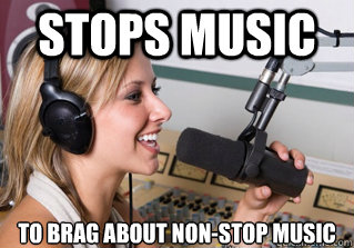 Stops music to brag about non-stop music  scumbag radio dj