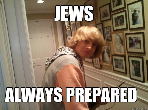 JEWS ALWAYS PREPARED  