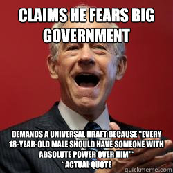 Claims he fears Big Government Demands a universal draft because 