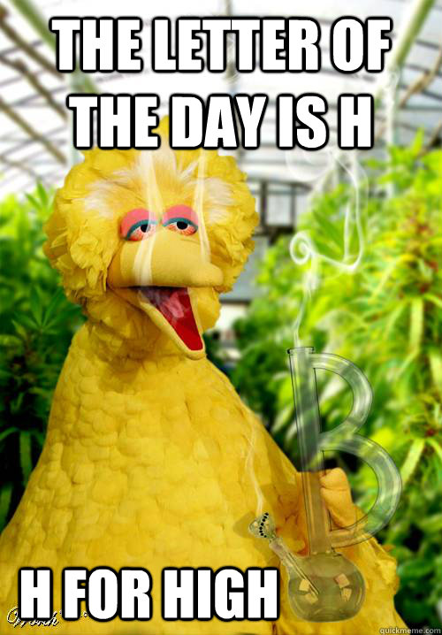 The Letter of the day is H  H for HIGH - The Letter of the day is H  H for HIGH  High Big Bird