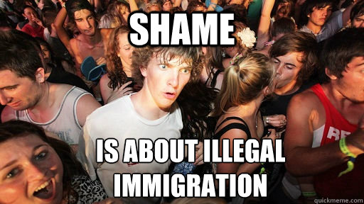Shame Is about illegal immigration  Sudden Clarity Clarence