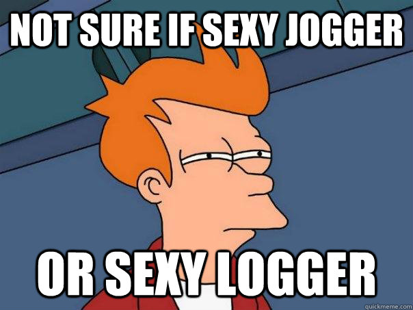 not sure if sexy jogger or sexy logger  Futurama Fry