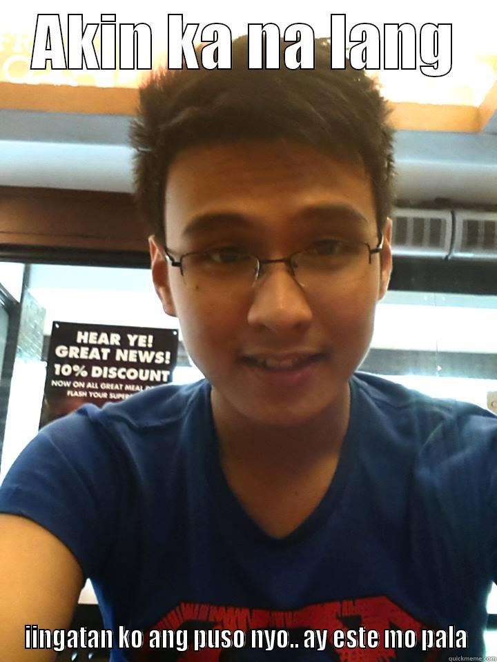 AKIN KA NA LANG IINGATAN KO ANG PUSO NYO.. AY ESTE MO PALA Misc