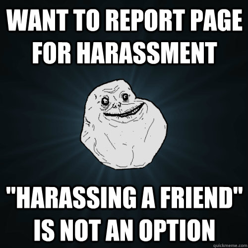 Want to report page for harassment 
