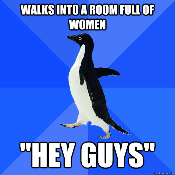 WAlks into a room full of women 