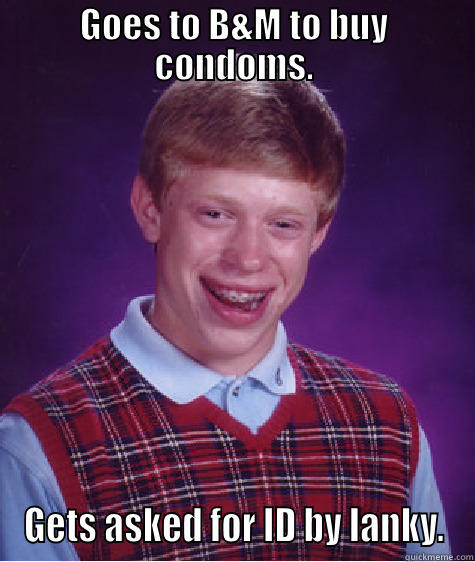 lanky 1992 - GOES TO B&M TO BUY CONDOMS. GETS ASKED FOR ID BY LANKY. Bad Luck Brian