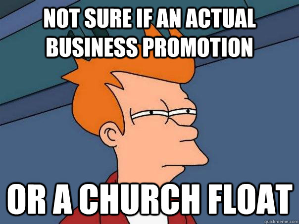 Not sure if an actual business promotion Or a church float  Futurama Fry