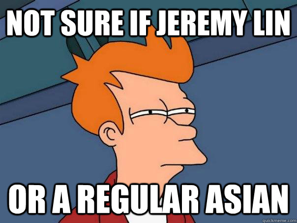 Not sure if Jeremy Lin Or a regular Asian  Futurama Fry