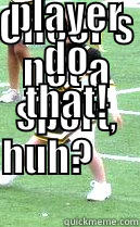 CHEER'S NOT A SPORT, HUH?                                                                       I CAN BALANCE ON ONE FOOT OVER THE HEAD OF MY TEAMMATE.  I'D LIKE TO SEE A FOOTBALL PLAYER DO THAT!                                    Misc