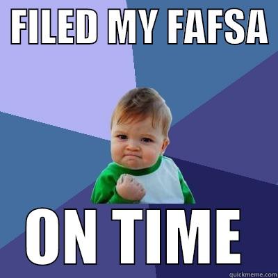 On time! -  FILED MY FAFSA  ON TIME Success Kid