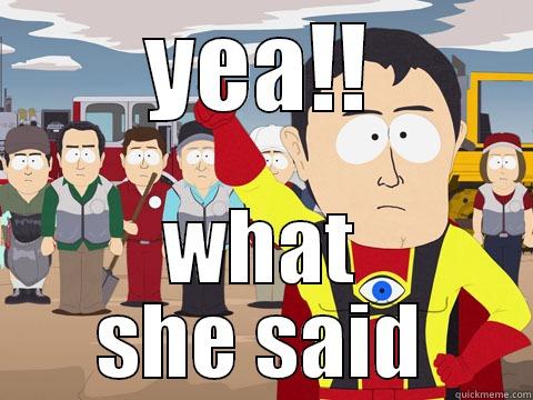 YEA!! WHAT SHE SAID Captain Hindsight