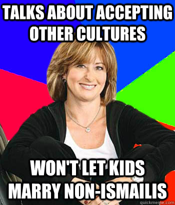 talks about accepting other cultures won't let kids marry non-ismailis  Sheltering Suburban Mom
