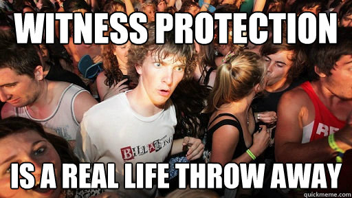 witness protection is a real life throw away  Sudden Clarity Clarence Neopet