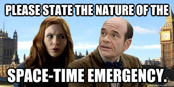 Please state the nature of the space-time emergency.  Doctor Who