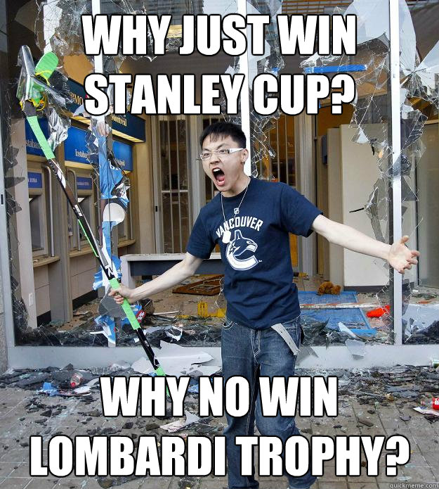 Why just win stanley cup? Why no win Lombardi Trophy? - Why just win stanley cup? Why no win Lombardi Trophy?  Misc