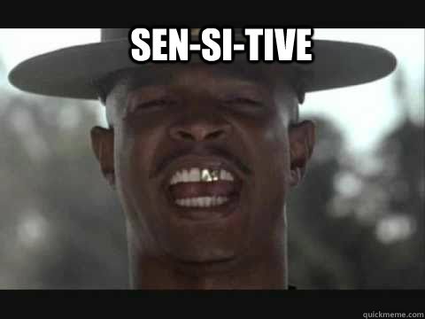 SEN-SI-TIVE   Major Payne