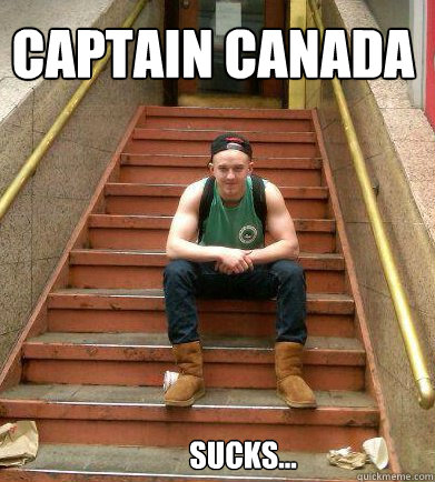 Captain Canada sucks...  
