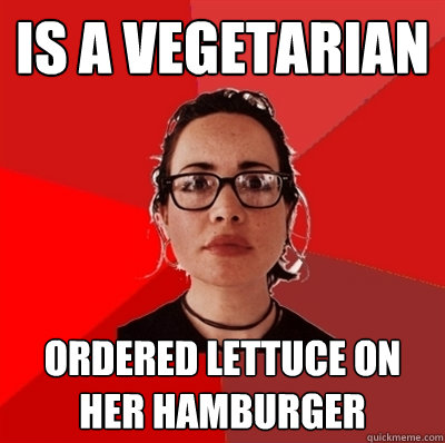 IS A VEGETARIAN oRDERED LETTUCE ON HER HAMBURGER  Liberal Douche Garofalo