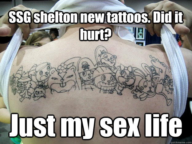 SSG shelton new tattoos. Did it hurt? Just my sex life  Real Happy Tree Friends Fan