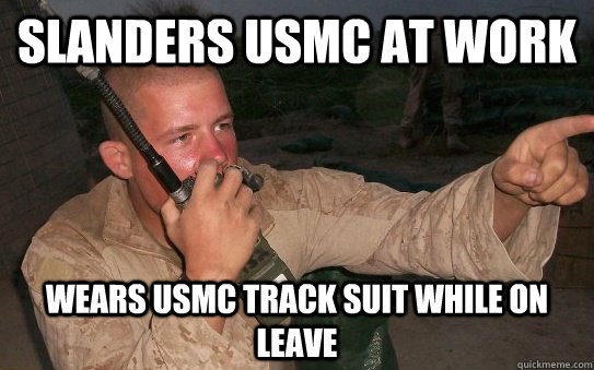Slanders USMC AT WORK wears usmc track suit while on leave  