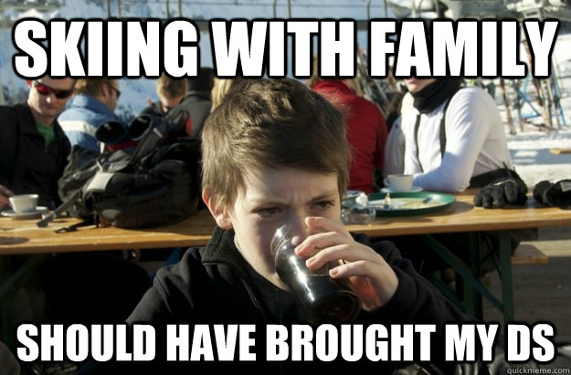 Skiing with family Should have brought my DS   Lazy Elementary School Kid