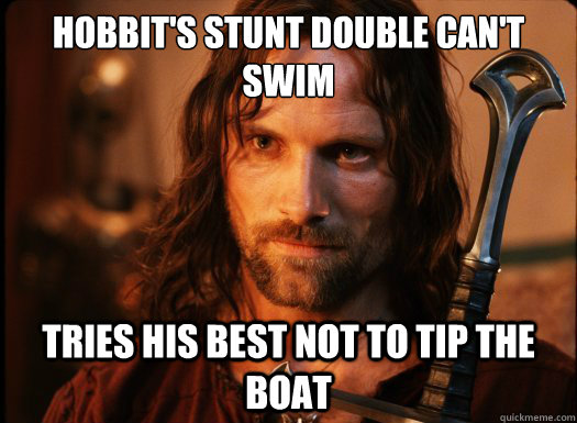 Hobbit's stunt double can't swim Tries his best not to tip the boat  