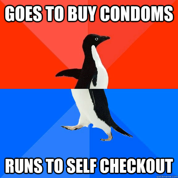 Goes to buy condoms Runs to self checkout  Socially Awesome Awkward Penguin