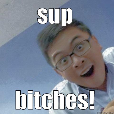 Sup Bitches - SUP BITCHES! Misc