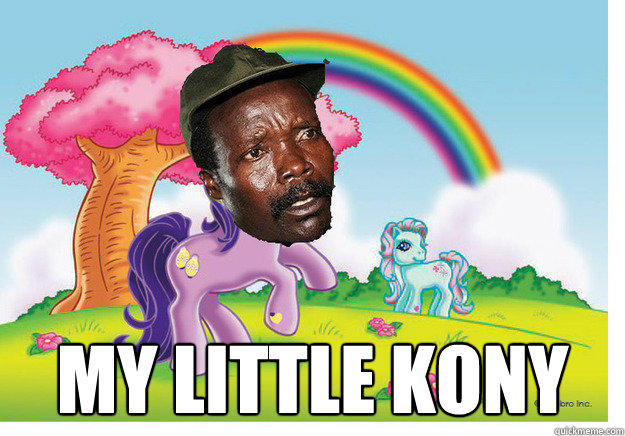 I'm the new boogie man! MY LITTLE KONY  