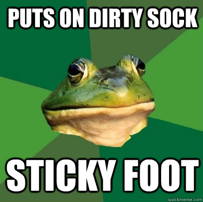 puts on dirty sock Sticky foot  Foul Bachelor Frog