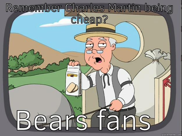 Charles Martin - REMEMBER CHARLES MARTIN BEING CHEAP? BEARS FANS REMEMBER Pepperidge Farm Remembers