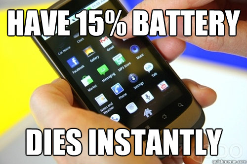 have 15% Battery dies instantly - have 15% Battery dies instantly  Smartphone battery life