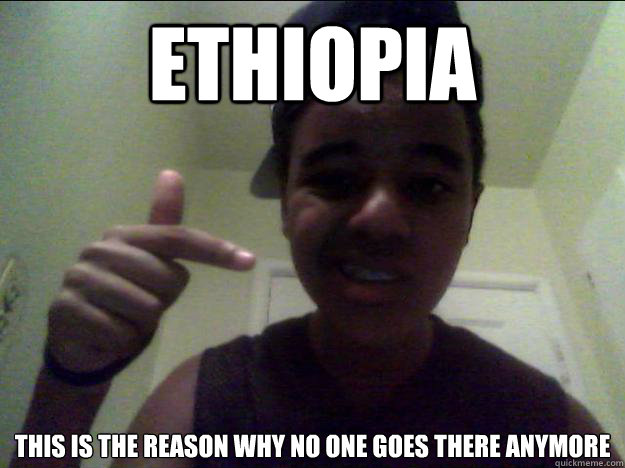 Ethiopia This is the reason why no one goes there anymore  Ethiopia