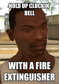 hold up cluckin' bell with a fire extinguisher  San Andreas CJ