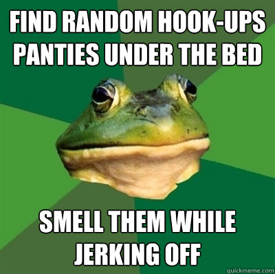 Find random hook-ups panties under the bed smell them while jerking off  Bachelor frog has no clean clothes