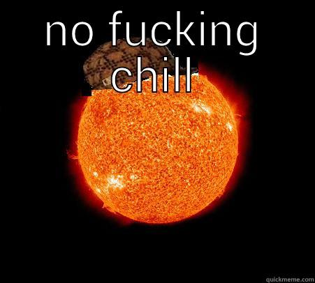 douche sun - NO FUCKING CHILL  Scumbag Sun